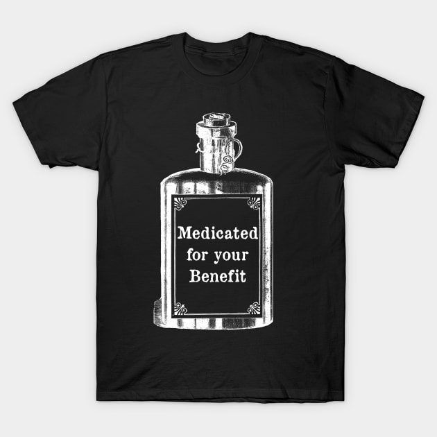 Medicated for Your Benefit - Mental Health Awareness- Snarky - Goth Fashion - depression, anxiety, bipolar T-Shirt by Wanderer Bat